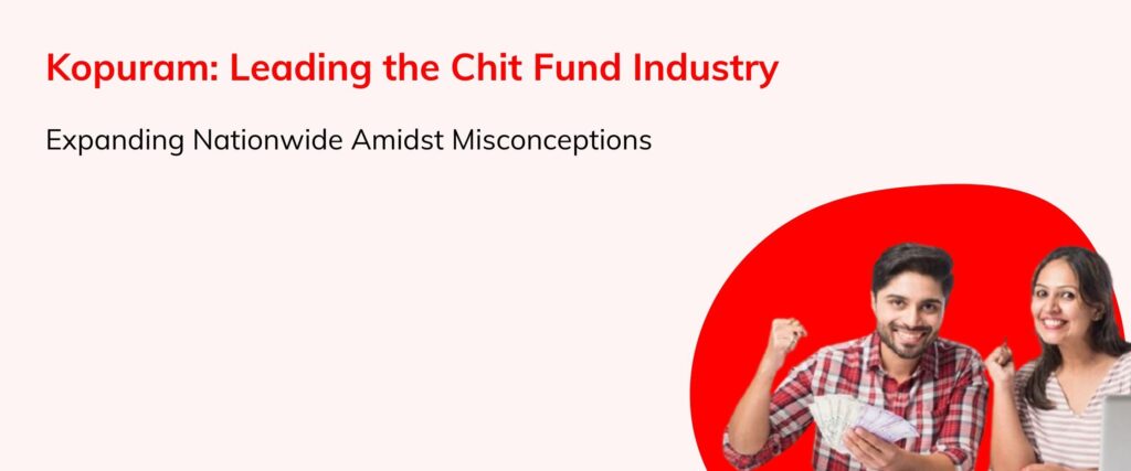 Kopuram: Leading the Chit Fund Industry and Expanding Nationwide Amidst Misconceptions